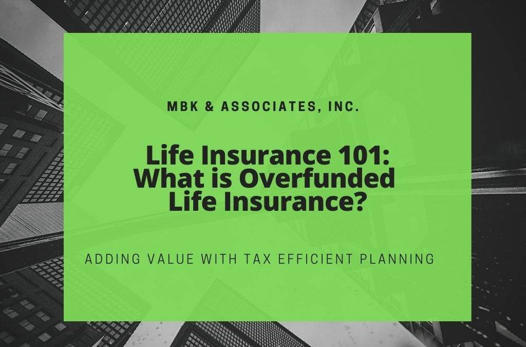 What Is Overfunded Life Insurance?