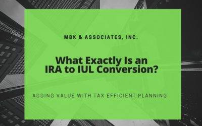 What Exactly Is an IRA to IUL Conversion?