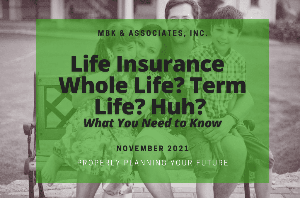 Term Life Insurance? Whole Life Insurance? What’s the difference? What You Need To Know